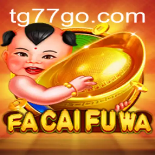 Exploring FaCaiFuWa: A Deep Dive into the Exciting World of TG77