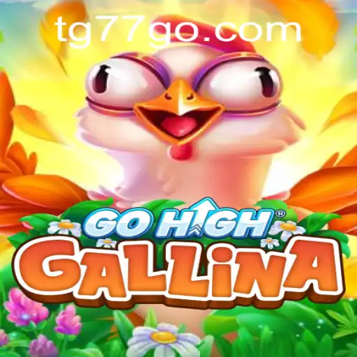 Discovering GoHighGallina: The Exciting New Game with TG77