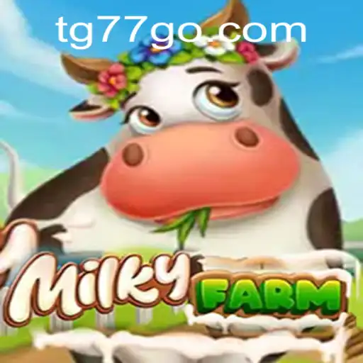 MilkyFarm: The Ultimate Farm Simulation Experience with TG77 Integration