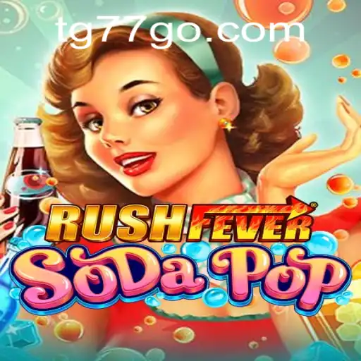 RushFeverSodaPop: An Exciting New Gaming Experience with TG77